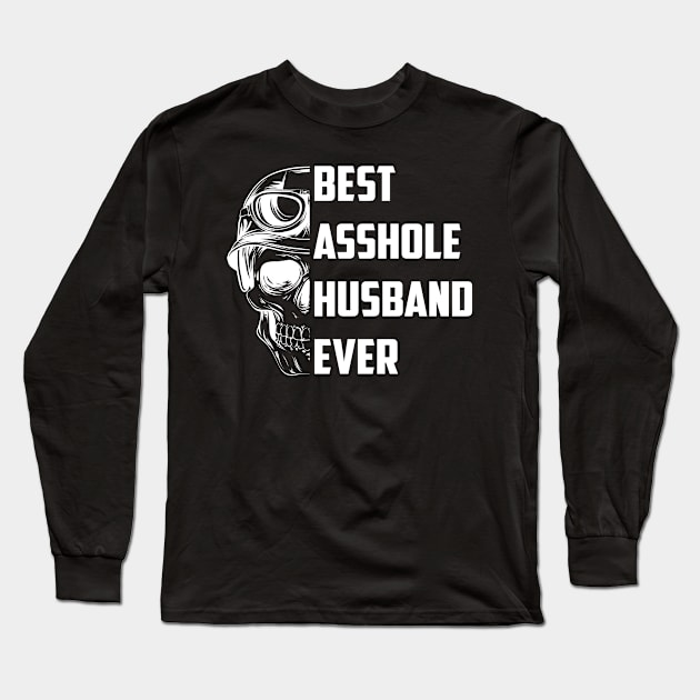 Best Asshole Husband Ever Funny Skull Husband Long Sleeve T-Shirt by Felix Rivera